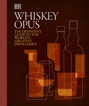 Whiskey Opus – The Ultimate Guide to the World’s Best Whiskeys