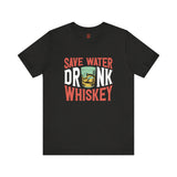 "Save Water, Drink Whiskey" T-Shirt