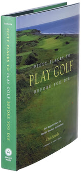 Fifty Places to Golf Before You Die