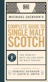 The Complete Guide to Single Malt Scotch